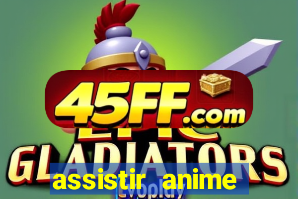 assistir anime online dublado